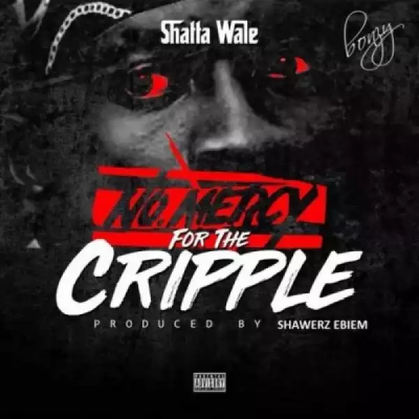 Shatta Wale - No Mercy For The Cripple (Message To StoneBwoy)
